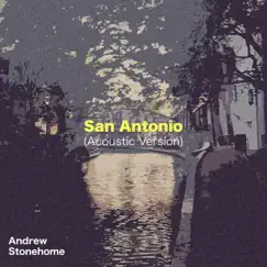 San Antonio (Acoustic Version) - Single by Andrew Stonehome album reviews, ratings, credits