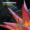 Late Night Tales: Jon Hopkins (Unmixed) album lyrics, reviews, download