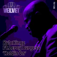 Holdin On (KORT& Elementary's Throwback Live Jam) [feat. Leroy Burgess] Song Lyrics