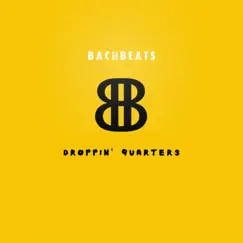 Droppin' Quarters - Single by BachBeats album reviews, ratings, credits