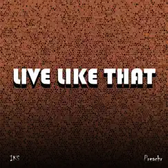 LIVE LIKE THAT (feat. Preachr) - Single by IKS album reviews, ratings, credits