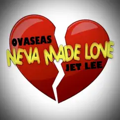 Neva Made Love (feat. Jet Lee) Song Lyrics