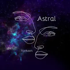 Astral - Single by Yorkeen album reviews, ratings, credits