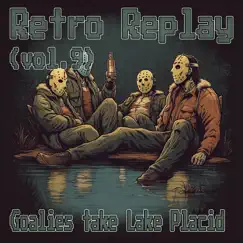 Retro Replay, Vol. 9: Goalies Take Lake Placid by Retro Replay album reviews, ratings, credits