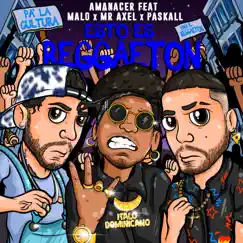 Esto Es Reggaeton (feat. Malo, Mr. Axel & PasKall) - Single by Amanecer album reviews, ratings, credits