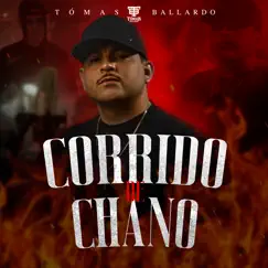 Corrido de Chano - Single by Tomas Ballardo album reviews, ratings, credits