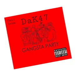 Gangsta Party - Single by DaK47 album reviews, ratings, credits