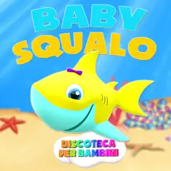 Baby Squalo - Single by Discoteca Per Bambini album reviews, ratings, credits