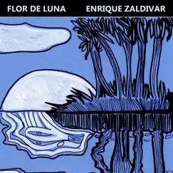 Flor De Luna (Moonflower) - Single by Enrique Zaldivar album reviews, ratings, credits