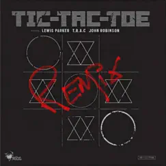 Tic-Tac-Toe (feat. Lewis Parker, John Robinson & T.R.A.C) [REMIX] Song Lyrics