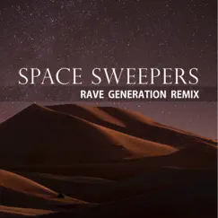 Space Sweepers (Rave Generation Remix) Song Lyrics