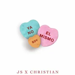 Ya No Soy El Mismo - Single by JS & Christian Taveras album reviews, ratings, credits