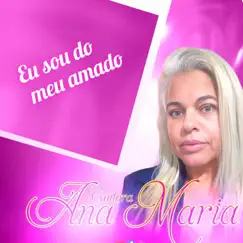 Eu Sou do Meu Amado - Single by Ana Maria album reviews, ratings, credits