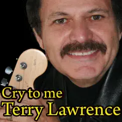 Cry to Me - Single by Terry Lawrence album reviews, ratings, credits