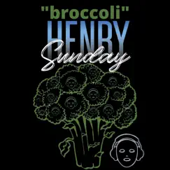 Broccoli - Single by Henry Sunday album reviews, ratings, credits