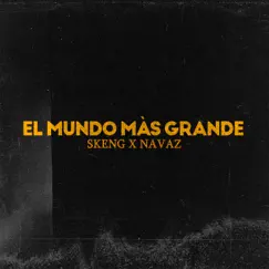 El Mundo Màs Grande - Single by Skeng & Navaz album reviews, ratings, credits