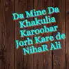 Da Mine Da Khakulia Karoobar Jorh Kare de NihaR Ali - Single album lyrics, reviews, download