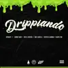 Drippiando (feat. Emil Canela, LowKey M30, Chapu CTM, Dex LaMurda & Ego el Artista) - Single album lyrics, reviews, download