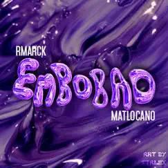 Embobao - Single by RMarck & Matlocano album reviews, ratings, credits