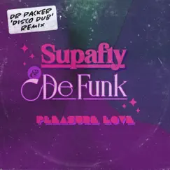 Pleasure Love (Dr Packer 'Disco Dub' Remix) - Single by Supafly & De Funk album reviews, ratings, credits