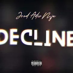 DECLINE (feat. ADIR & JROD) Song Lyrics
