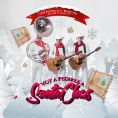 Voy a Pedirle a Santa Claus - Single by Los Plebes del Rancho de Ariel Camacho album reviews, ratings, credits