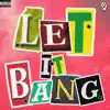LET IT BANG (feat. Varga$) - Single album lyrics, reviews, download