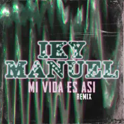 Mi Vida Es Así Remix - Single by Iky Manuel album reviews, ratings, credits