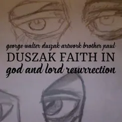 Faith in God and Lord Resurrection - Single by George Duszak album reviews, ratings, credits