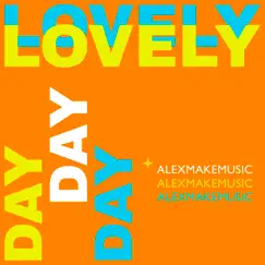 Lovely Day - Single by Alex Makemusic album reviews, ratings, credits