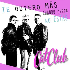 Te Quiero Más Cuando Cerca No Estás (En Vivo) - Single by Cat Club album reviews, ratings, credits