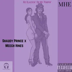 No Slackin' On My Pimpin' (feat. Shaudy Prince) - Single by Meech Hines album reviews, ratings, credits