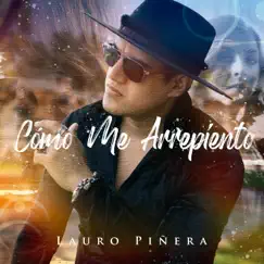 Cómo Me Arrepiento - Single by Lauro Piñera album reviews, ratings, credits
