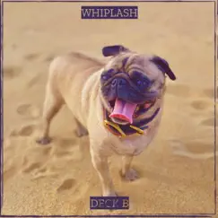 Whiplash - Single by Deck B album reviews, ratings, credits