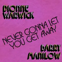 Never Gonna Let You Get Away - Single by Dionne Warwick & Barry Manilow album reviews, ratings, credits