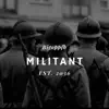 M I L I T a N T - Single album lyrics, reviews, download