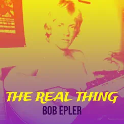 The Real Thing by Bob Epler album reviews, ratings, credits