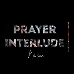 Prayer Interlude - Single by Nacee album reviews, ratings, credits