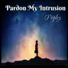 Pardon My Intrusion - EP album lyrics, reviews, download