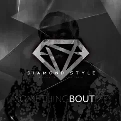 Something Bout Me - Single by Diamond Style album reviews, ratings, credits