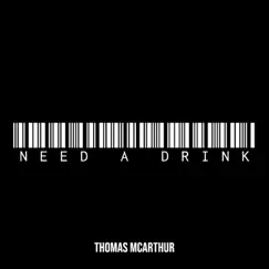 Need a Drink - Single by Thomas McArthur album reviews, ratings, credits