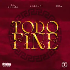 Todo Fine - Single by La Crema, Zalzuki & R O A album reviews, ratings, credits