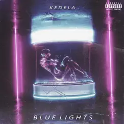 Blue Lights - Single by KEDELA album reviews, ratings, credits