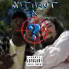 Without a question (feat. A.L.I. & Cottonmouf) - Single album lyrics, reviews, download