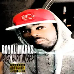 Never Hurt Myself - Single by Royal Marks album reviews, ratings, credits