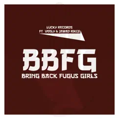 BBFG (Bring Back Fugus Girls) [feat. Veely & Jawad rikiji] - Single by Lucky & Records album reviews, ratings, credits