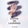 Lluvia de Lágrimas - Single album lyrics, reviews, download
