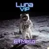 Luna (VIP Version) - Single album lyrics, reviews, download