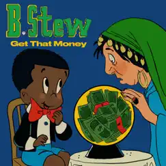 Get That Money - Single by B Stew album reviews, ratings, credits