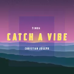 Catch a Vibe (Deep House Remix) - Single by Christian Joseph & Timba album reviews, ratings, credits